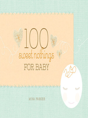 cover image of 100 Sweet Nothings for Baby